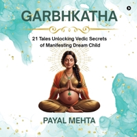 GarbhKatha: 21 Tales Unlocking Vedic Secrets of Manifesting Dream Child GarbhSanskar Secrets for Planning & Pregnant Couples B0F6NYL5MK Book Cover