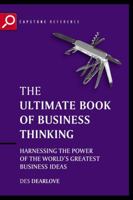 The Ultimate Book of Business Thinking: Harnessing the Power of the World's Greatest Business Ideas (The Ultimate Series) 1841124400 Book Cover