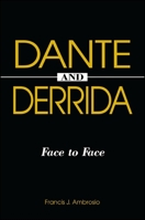 Dante and Derrida: Face to Face (Suny Series in Theology and Continental Thought) 0791470067 Book Cover