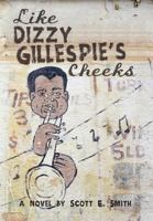 Like Dizzy Gillespie's Cheeks 0595475299 Book Cover