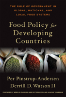 Food Policy for Developing Countries: The Role of Government in Global, National, and Local Food Systems 0801448182 Book Cover