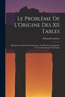 Le Problème De L'Origine Des XII Tables: Quelques Contributions Empruntées À L'Histoire Comparative Et À La Psychologie Des Peuples 1018346503 Book Cover