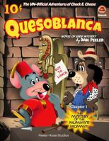 The Unofficial Adventures of Chuck E. Cheese: Quesoblanca Chapter One the Mystery of the Mummy's Mommy 1966433107 Book Cover