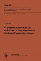 NC-Gerechte Beschreibung Von Werkstucken in Fertigungstechnisch Orientierten Programmiersystemen 3540098720 Book Cover