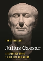 Julius Caesar: A Reference Guide to His Life and Works (Significant Figures in World History) B0F787VVMG Book Cover