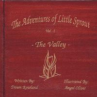 The Adventures of Little Sprout: The Valley 1449077250 Book Cover