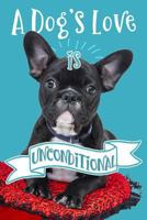 A Dog's Love Is Unconditional 1799227197 Book Cover