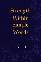 Strength Within Simple Words 1804390151 Book Cover
