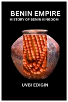 Benin Empire: History of the Benin Kingdom of West Africa B0CCCQY9JX Book Cover