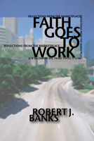 Faith Goes to Work: Reflections from the Marketplace 1566991153 Book Cover