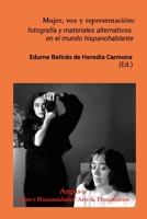 Mujer, voz y representación: fotografía y materiales alternativos en el mundo hispanohablante (Spanish Edition) 1944508392 Book Cover