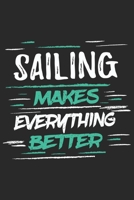 Sailing Makes Everything Better: Funny Cool Sailing Journal Notebook Workbook Diary Planner-6x9 - 1 1697520324 Book Cover