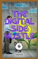 The Digital Side Hustle: Start Earning From Home B0DT62K9BB Book Cover