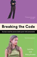 Breaking the Code: Two Teens Reveal The Secrets To Better Parent-Child Communication 0451214188 Book Cover