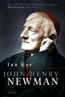 John Henry Newman: A Biography (Oxford Lives) 0198856806 Book Cover