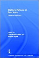 Welfare Reform in East Asia: Towards Workfare 0415728371 Book Cover