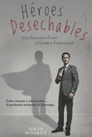 Heroes Desechables: Una Esperanza Firme al Cambio Empresarial 1540569357 Book Cover