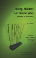 Linking, Alliances, and Shared Space (International Psychoanalysis Library) 190588804X Book Cover