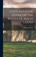 Cath Mhuighe Léana, or The Battle of Magh Leana 1016194455 Book Cover