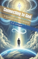 Connecting to God: A Spiritual Cultivation Method (Living Breath Cultivation) B0DVWL23RP Book Cover