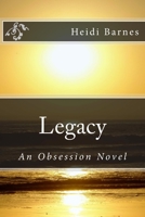 Legacy: An Obsession Novel 1537233750 Book Cover