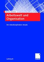 Arbeitswelt und Organisation: Ein interdisziplinärer Ansatz 383490144X Book Cover