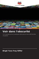 Voir dans l'obscurité: Connaissances et pratiques des personnes déficientes visuelles (French Edition) 6203917265 Book Cover