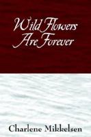 Wild Flowers Are Forever 1598004913 Book Cover