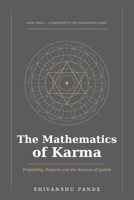 The Mathematics of Karma: Probability, Patterns and the Science of Jyotish (Foundations of Jyotish: The Complete Vedic Astrology Series) B0H3VQ28HR Book Cover
