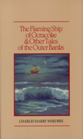The Flaming Ship of Ocracoke and Other Tales of the Outer Banks 0910244618 Book Cover