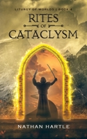 Rites of Cataclysm (Liturgy of Worlds) 1737411490 Book Cover