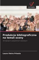 Produkcja bibliograficzna na temat oceny: W krajowych czasopismach naukowych (Polish Edition) 6208808065 Book Cover