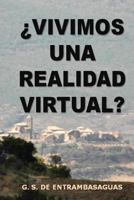 ¿Vivimos una realidad virtual?: El control central que gobierna las leyes del Universo 1545203350 Book Cover