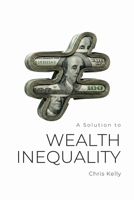 A Solution to Wealth Inequality B0H943VGSP Book Cover
