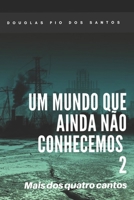 UM MUNDO QUE AINDA NÃO CONHECEMOS 2: Mais dos quatro cantos B08XZ8VDTP Book Cover