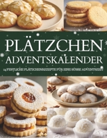 Plätzchen Adventskalender: 24 süße Überraschungen – Ein Plätzchen Adventskalender zum Backen & Genießen B0FTWVFCP4 Book Cover