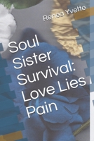 Soul Sister Survival: Love Lies Pain B0948PLRRD Book Cover