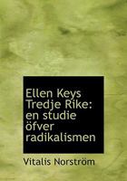 Ellen Keys tredje rike, en studie �fver radikalismen 0554527022 Book Cover