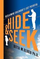 Hide and Seek: Reclaiming Childhood's Lost Potential 1439269327 Book Cover