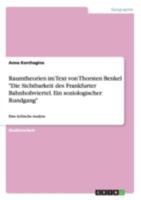 Raumtheorien Im Text Von Thorsten Benkel "Die Sichtbarkeit Des Frankfurter Bahnhofsviertel. Ein Soziologischer Rundgang" 3656648522 Book Cover