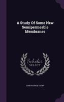 A Study Of Some New Semipermeable Membranes 1348101784 Book Cover