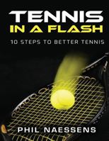 Tennis in a Flash: 10 Steps to Better Tennis 1537510754 Book Cover