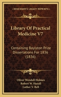 Library Of Practical Medicine V7: Containing Boylston Prize Dissertations For 1836 1437103170 Book Cover