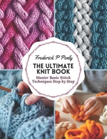The Ultimate Knit Book: Master Basic Stitch Techniques Step by Step B0CM1JPFS6 Book Cover