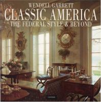 Classic America: The Federal Style and Beyond 0789300249 Book Cover