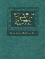 Histoire de La Ra(c)Publique de Venise. Tome 2 1512051233 Book Cover