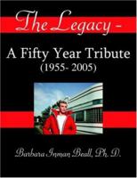 The Legacy - A Fifty Year Tribute (1955- 2005) 1420812084 Book Cover