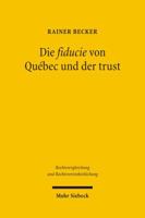 Die Fiducie Von Quebec Und Der Trust: Ein Vergleich Mit Verschiedenen Modellen Fiduziarischer Rechtsfiguren Im Civil Law 3161491386 Book Cover