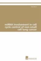 Mirna Involvement in Cell Cycle Control of Non-Small Cell Lung Cancer 3838129792 Book Cover