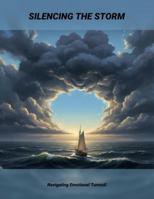Silencing The Storm: Navigating Emotional Turmoil B0G51HRWB4 Book Cover
